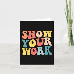 Groovy Show Your Work Fun Math Teacher Appreciatio Card