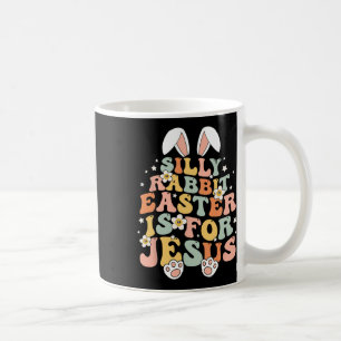 Groovy Silly Rabbit Easter Is For Jesus Christian Coffee Mug