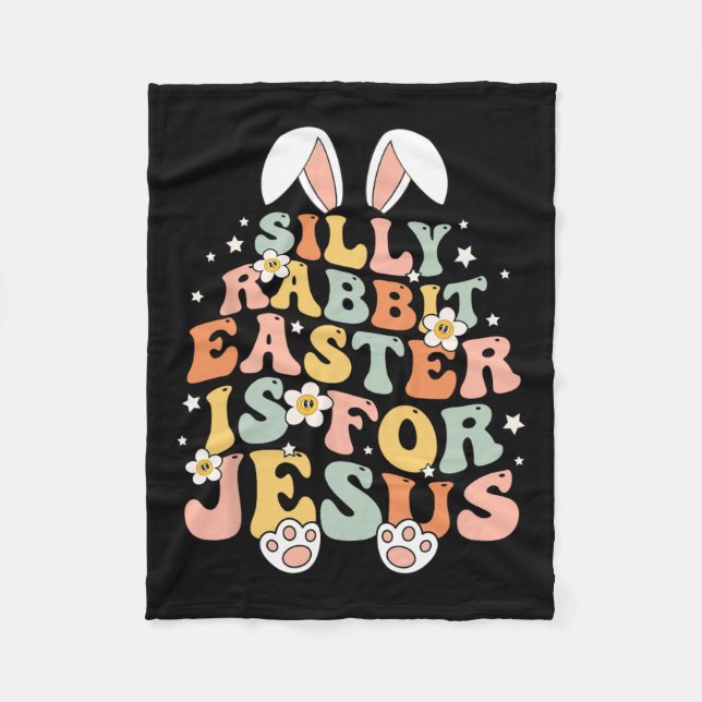 Groovy Silly Rabbit Easter Is For Jesus Christian  Fleece Blanket (Front)