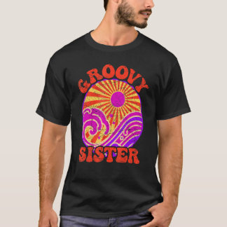 Groovy Sister 70s Aesthetic Nostalgia 1970's Retro T-Shirt
