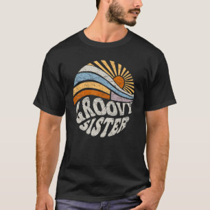 Groovy Sister 70s Aesthetic Nostalgia 1970's Retro T-Shirt