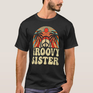 Groovy Sister 70s Aesthetic Nostalgia 1970's Retro T-Shirt