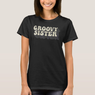 Groovy Sister 70s Aesthetic Nostalgia 1970's Retro T-Shirt