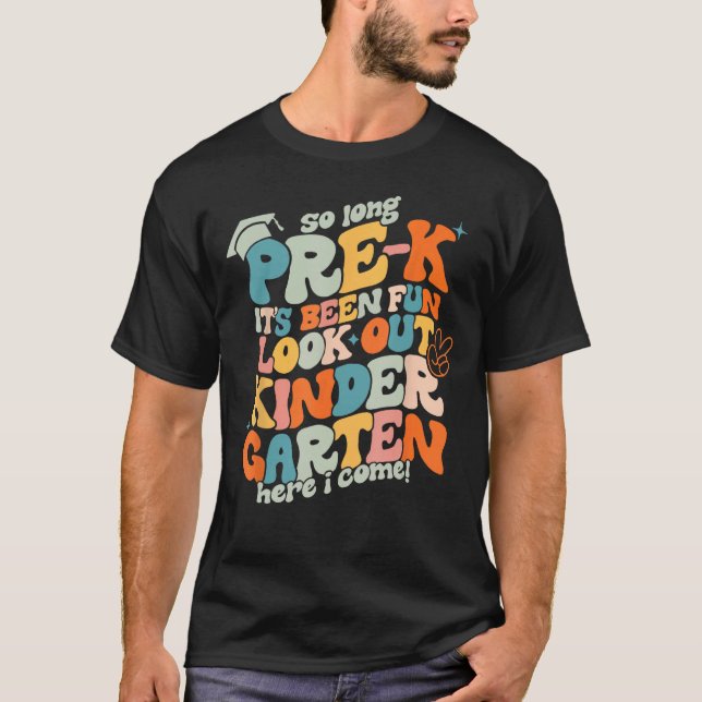 Groovy So Long Pre K Kindergarten Here I Come Grad T-Shirt (Front)