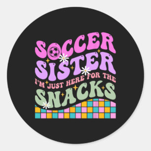 Groovy Soccer Sister I'm Just Here For The Snacks  Classic Round Sticker