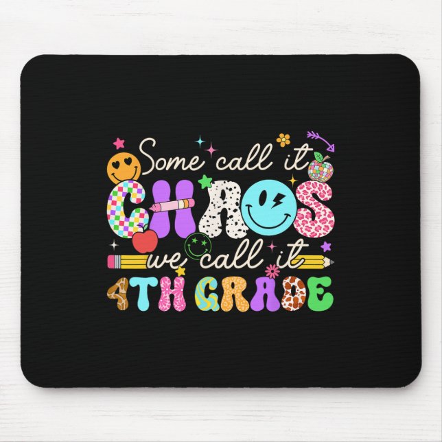 Groovy Some Call It Chaos We Call It Fourth Grade  Mouse Pad (Front)
