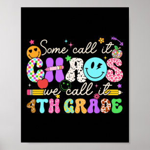 Groovy Some Call It Chaos We Call It Fourth Grade  Poster