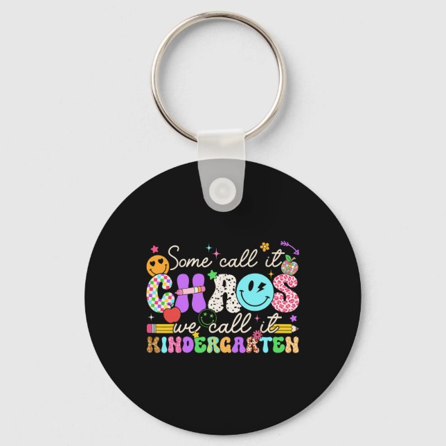 Groovy Some Call It Chaos We Call It Kindergarten  Keychain (Front)