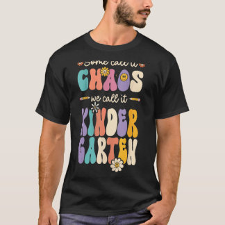 Groovy Some Call It Chaos We Call It Kindergarten  T-Shirt