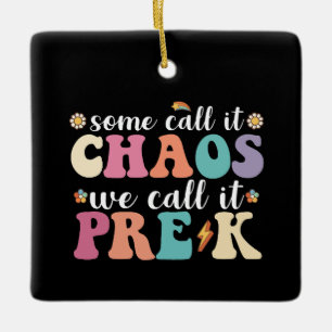 Groovy Some Call It Chaos We Call It Pre K Teacher Ceramic Ornament