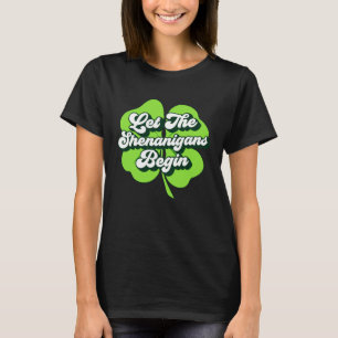 Groovy St Patricks Day Let The Shenanigans Begin W T-Shirt