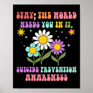 Groovy Stay The World Needs You Suicide Prevention Poster
