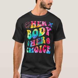 Groovy Style Her Body Her Choice Pro Women Rights T-Shirt