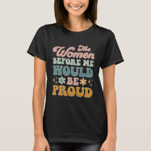 Groovy Style The Women Before Me Would Be Proud Pu T-Shirt