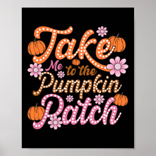 Groovy Take Me To The Pumpkin Patch Autumn Fall Th Poster
