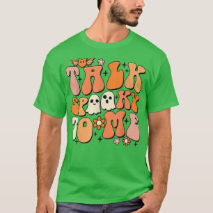 Groovy Talk Spooky To Me Ghost Vintage Hallowen Co T-Shirt