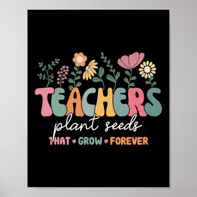 Groovy Teachers Plant Seeds That Grow Forever Back Poster (Front)