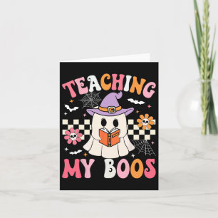 Groovy Teaching My Boos Teacher Ghost Halloween Te Card