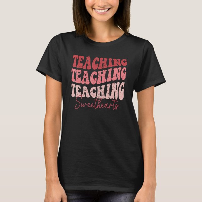 Groovy Teaching Sweethearts Teacher Valentine's Da T-Shirt (Front)