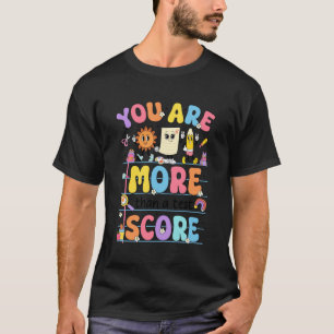 Groovy Testing Day Teacher You are More Than A Tes T-Shirt