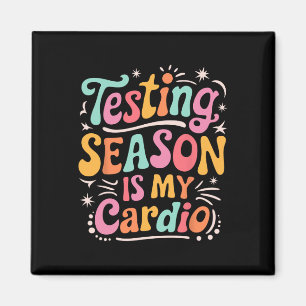 Groovy Testing Season Is My Cardio Test Day Teache Magnet