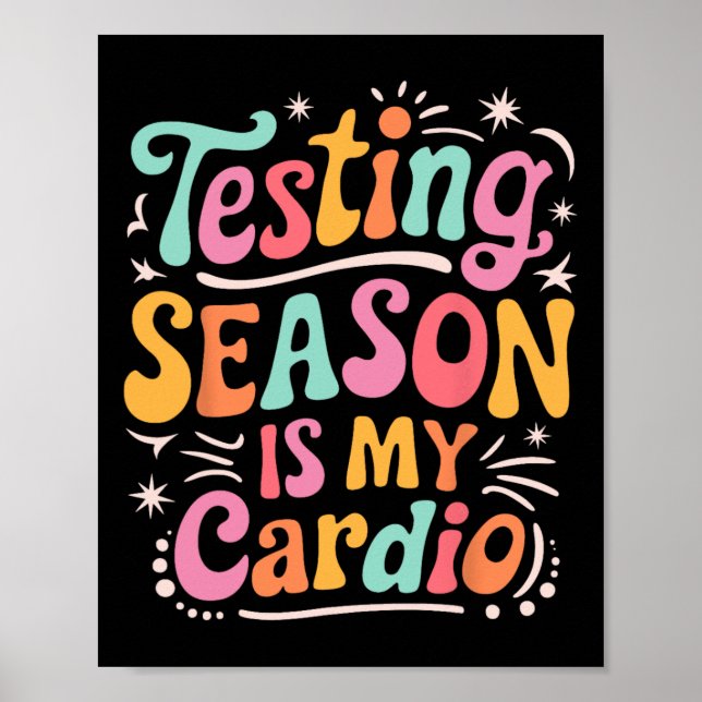 Groovy Testing Season Is My Cardio Test Day Teache Poster (Front)