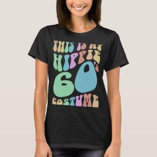Groovy THIS IS MY HIPPIE SIXTIES Costume  Old Scho T-Shirt