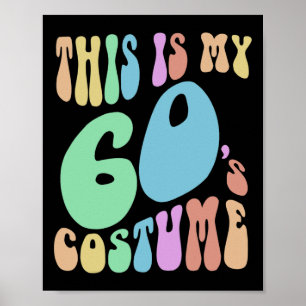 Groovy This Is My Sixties Costume Funny 60's  Poster