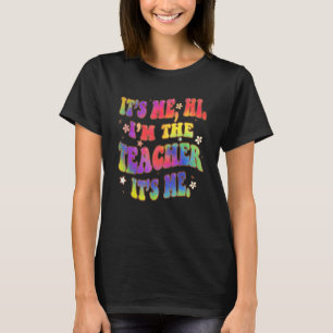 Groovy Tie Dye Back To School It s Me Hi I m The T T-Shirt