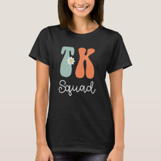 Groovy TK Squad Teacher Transitional Kindergarten  T-Shirt