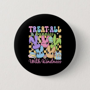 Groovy Treat All Bunnies With Kindness Teacher Eas 2 Inch Round Button