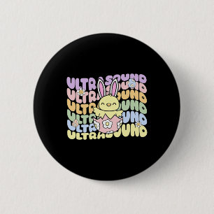 Groovy Ultrasound Tech Bunny Chick Eggs Easter Son 2 Inch Round Button