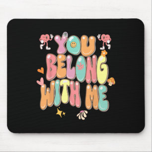Groovy Valentine - You Belong With Me 1  Mouse Pad