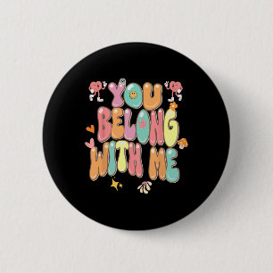 Groovy Valentine - You Belong With Me 2 Inch Round Button