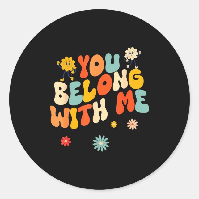 Groovy Valentine - You Belong With Me  Classic Round Sticker (Front)