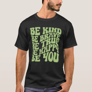 Groovy vintage Be Kind Be Brave Be True Be Happy B T-Shirt