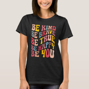 Groovy vintage Be Kind Be Brave Be True Be Happy B T-Shirt