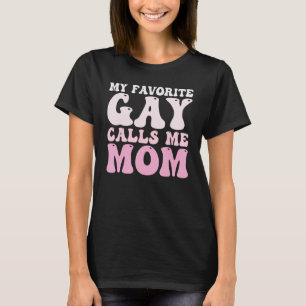 Groovy Wavy My favourite Gay calls me Mom Cool Gay T-Shirt