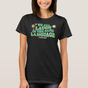 Groovy We All Laugh In The Same Language ESL Teach T-Shirt