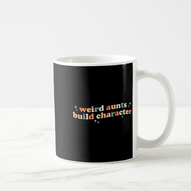 Groovy Weird Aunts Build Character Funny Aunt Sayi Coffee Mug (Right)