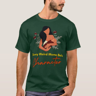 Groovy Weird Moms Build Character 135 T-Shirt