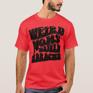 groovy weird moms build character 143 T-Shirt