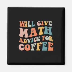 Groovy Will Give Math Advice For Coffee Funny Back Magnet