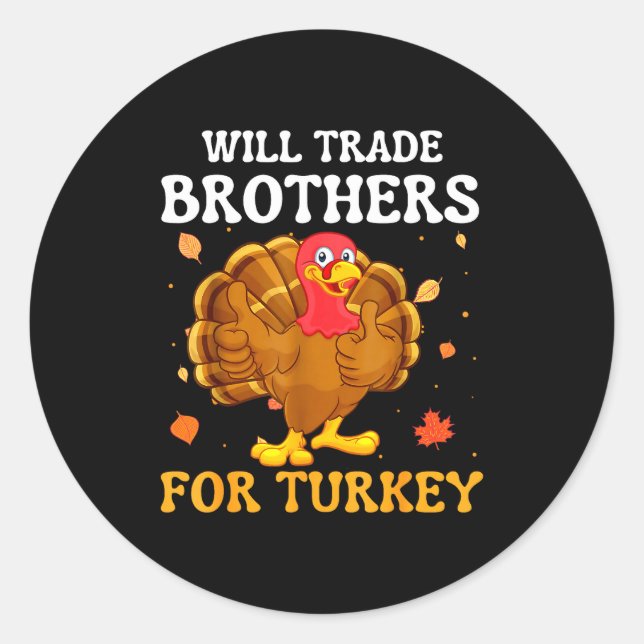 Groovy Will Trade Brothers For Turkey Funny Thanks Classic Round Sticker (Front)