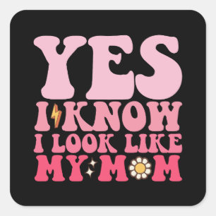 Groovy Yes I Know I Look Like My Mom Square Sticker