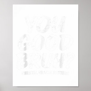 Groovy You Good Bruh Mental Health Brain Awareness Poster