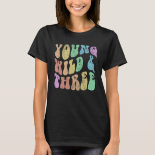 Groovy YOUNG WILD & THREE Retro 3rd Birthday Hello T-Shirt