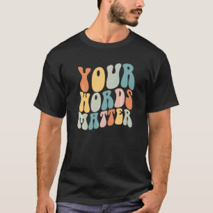 Groovy Your Words Matter Slp Speech Language Patho T-Shirt