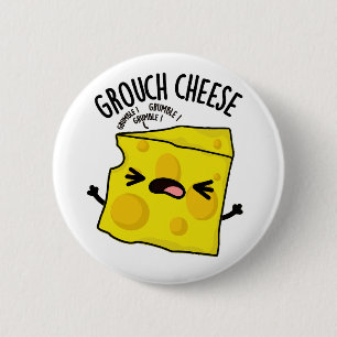 Grou-cheese Funny Cheese Pun  2 Inch Round Button
