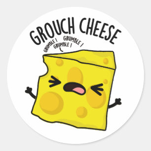 Grou-cheese Funny Cheese Pun  Classic Round Sticker
